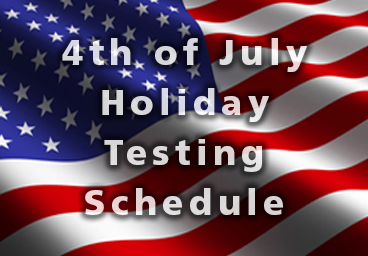 July 4th Holiday Testing Schedule