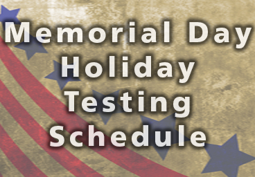 Memorial Day Holiday Testing Schedule