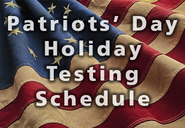 Patriots' Day Holiday Testing Schedule