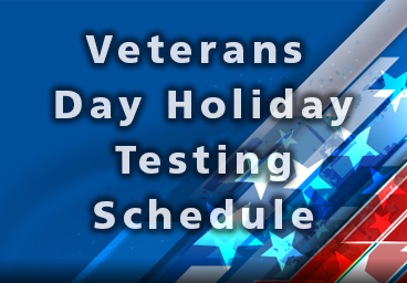 Veterans Day Holiday Testing Schedule
